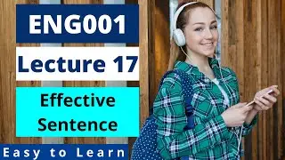 ENG001 | Lecture 17 | Effective Sentence | Urdu-Hindi | #EasyLearningClub