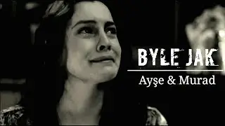 Ayşe & Murad | Byle jak
