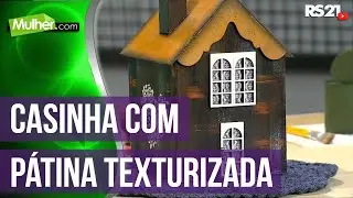 Aprenda a fazer uma casinha com pátina texturizada | Mulher.com | @RedeSeculo21 | 07/01/2022
