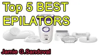 Top 5 BEST EPILATORS 2021