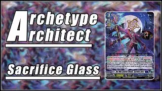 Archetype Architect - SACRIFICE GLASS/GRANDOGMA || Cardfight Vanguard Divine Z ||