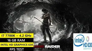 Can Intel HD 630 Run Tomb Raider? | i7 7700K Low-End PC Benchmark