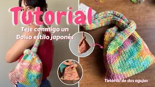 Tutorial de tejido / Teje conmigo un bolso estilo japonés - Dos agujas