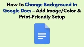 Как изменить фон в Google Docs &mdash; добавить изображение/цвет и настроить для печати