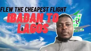 Flew the CHEAPEST ✈️: 6,500 Naira Flight 🇳🇬 | Ibadan to Lagos 🏙️.