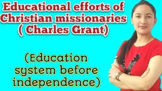 Educational efforts of Christian missionaries(Charles Grant)For all teaching exams (CTET,KVS,DSSSB)