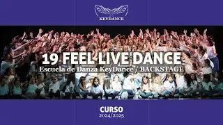 19 FEEL LIVE DANCE | BACKSTAGE RESUMEN | KEYDANCE 2024-25