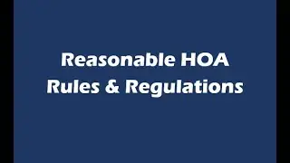 Reasonable HOA Rules & Regulations