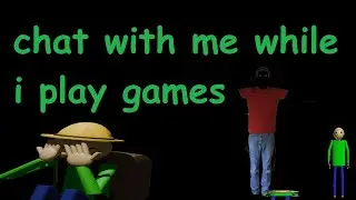 chat with me while i play some games