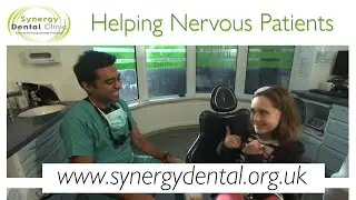 Caring for Nervous Patients with Synergy Dental