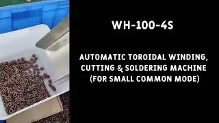 WH-100-4S Automatic Toroidal Winding, Cutting & Soldering Machine (For small common mode)