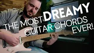 The Most DREAMY Guitar Chords, Ever!