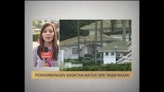 Perkembangan siasatan Datuk Seri Najib Razak