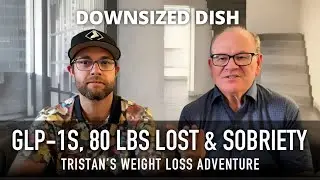 GLP-1S, 80 Lbs Lost & Sobriety: Tristan&rsquo;s Weight Loss Adventure
