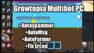 Growtopia Autofarm,AutoSpam,AutoMSG [Enrico] Multibots For PC