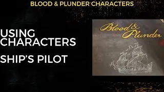 Blood & Plunder - Ship's Pilot