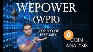 WEPOWER (WPR) - COIN ANALYSIS - TOP ICO FOR FEBRUARY?!