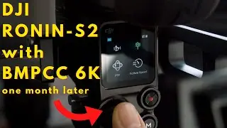 DJI Ronin S2 с BMPCC6K &mdash; месяц спустя