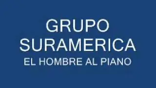 GRUPO SURAMERICA - HOMBRE AL PIANO