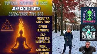 MKUltra &bull; Divine Feminine &bull; SSP/ Targeted Individual &bull; Reiki &bull; Shaman - Jane Hatch - TSP # 2317