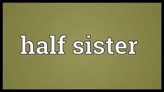 Half sister Meaning