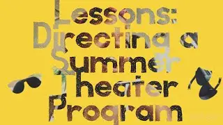Lessons: Directing a Summer Theater Program