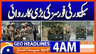 Major security forces operation | Headlines Geo News 4 AM (18 Feb 2026)