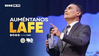 AUMÉNTANOS LA FE | PR. EDWIN ALVAREZ | CA. HOSANNA