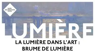 La lumière dans l'art | Brume de Lumière : Claude Monet, 