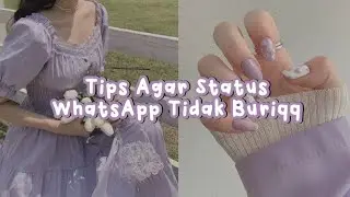 Cara agar status wa tidak buriqq☘🌷