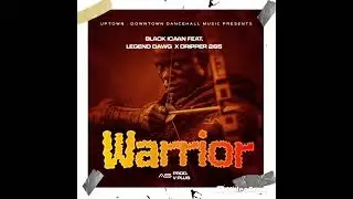 Black Icaan Ft Legend Dawg Ft Dripper 265 _-_Warrior Official Audio 