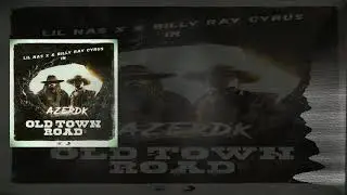 Lil Nas X - Old Town Road (feat. Billy Ray Cyrus) (AZERDK REMIX)