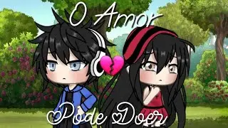 💔 O Amor Pode Doer 💔 [ Especial 25k ] | Mini Filme | Gacha Life | •Parte Única•