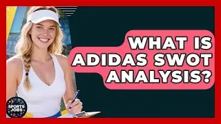 What Is Adidas SWOT Analysis? - Sports Jobs