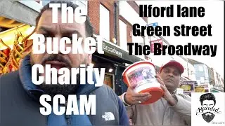 The Bucket Charity Scam EXPOSED FAIL | Ilford Lane | Green Street | Southall Broadway | Bearded Broz