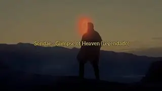 Sondae - Glimpse of Heaven (Legendado)