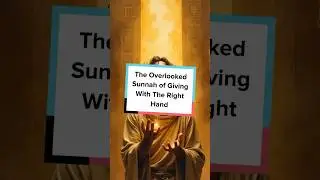 The Overlooked Sunnah of Giving With The Right Hand