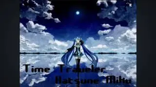[Partially-Found Audio-only Reprint] Time Traveler (matt9five/Circus-P) Cover [Feat. Hatsune Miku]