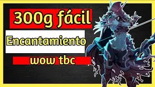 wow tbc oro facil farmeo con/sin gu&iacute;a encantamiento no shadowlands 9.1 ficha wow