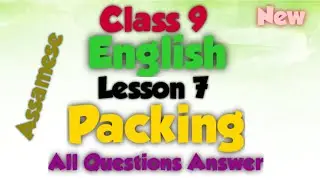 Class 9 English||Lesson:7||Packing|| All Questions Answer Assamese Madiam