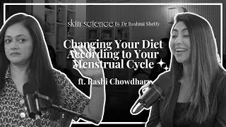 Changing Your Diet According to Your Menstrual Cycle | Dr Rashmi and Rashi Chowdhary
