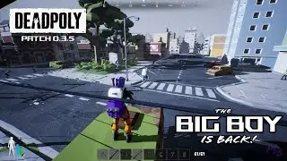The BIG BOY is Back! | 0.3.5 Patch | Deadpoly