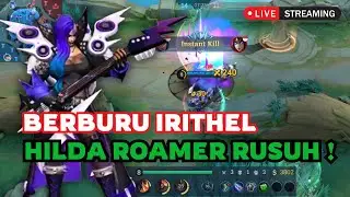 GAME PLAY HERO HILDA ROAMER BERBURU IRITHEL | MAIN HILDA SPECIAL LOCK MM & MAGE - MLBB