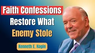 Why Faith Confessions Restore What the Enemy Stole | Kenneth E. Hagin 2026