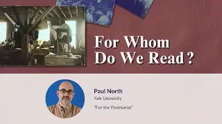 For Whom Do We Read? &mdash; &ldquo;For the Proletariat&rdquo; | Paul North