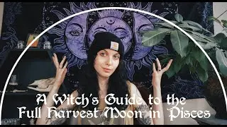 A Witch's Guide to the Full Harvest Moon in Pisces