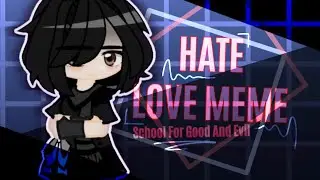 {}&deg; &iexcl;Hate Love Meme! {}&deg; School For Good And Evil {}&deg; &iexcl;⚠️ TWS IN DESCRIPTION ⚠️&iexcl; {}&deg;