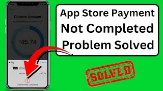 How to Fix Payment Not Completed App Store | iPhone | iOS 17