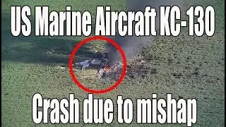 US Marine Aircraft KC 130 crash due to mishap