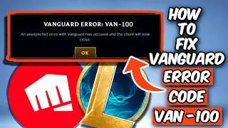 HOW TO FIX VAN -100 ERROR CODE IN LEAGUE OF LEGENDS 2026